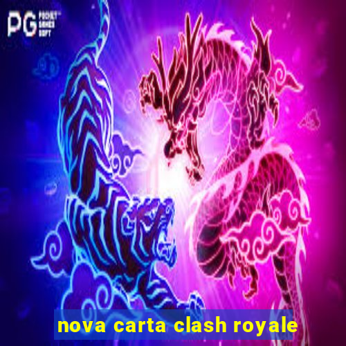 nova carta clash royale