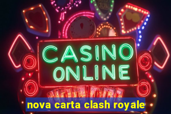 nova carta clash royale