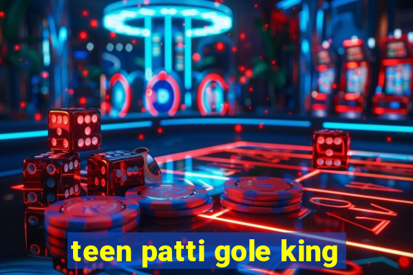 teen patti gole king