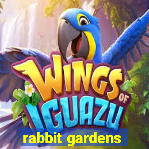 rabbit gardens