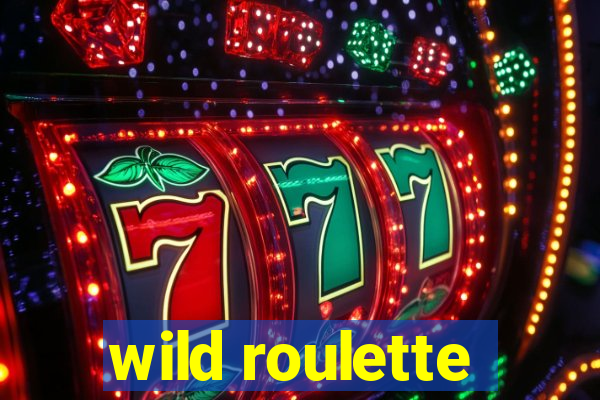 wild roulette