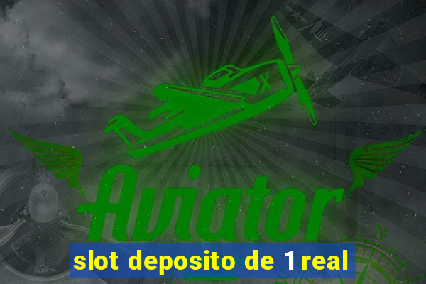 slot deposito de 1 real