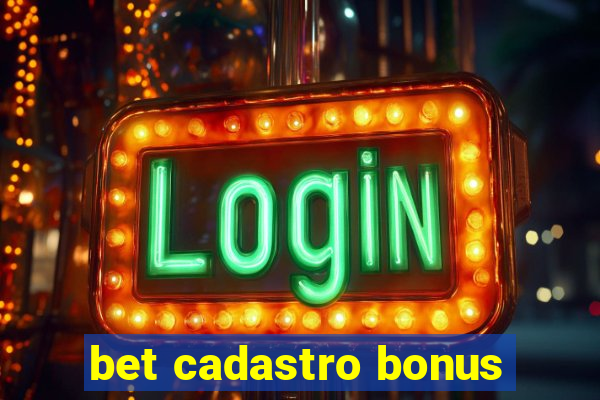 bet cadastro bonus