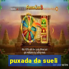 puxada da sueli