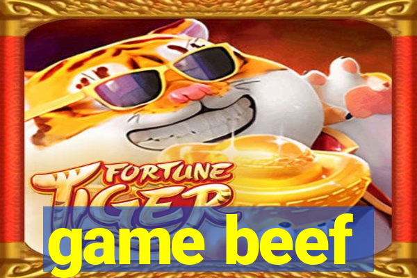 game beef