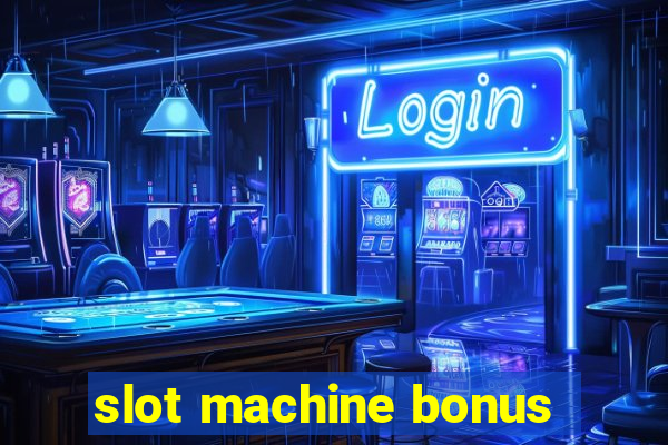 slot machine bonus