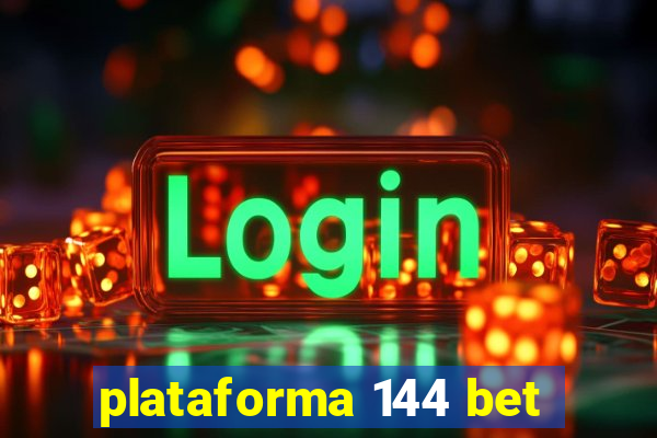 plataforma 144 bet