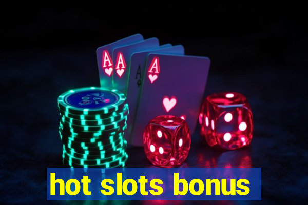 hot slots bonus