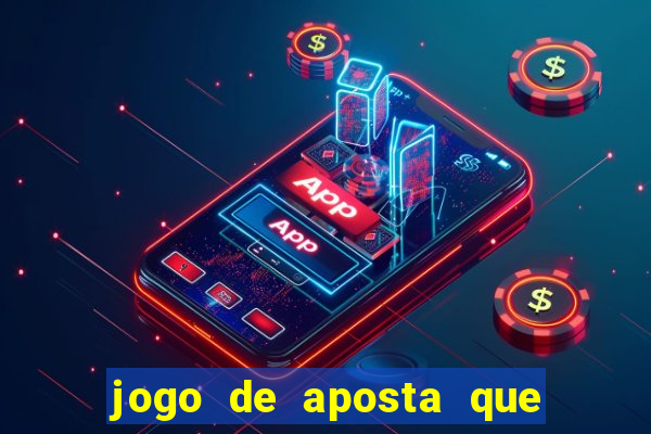 jogo de aposta que da dinheiro