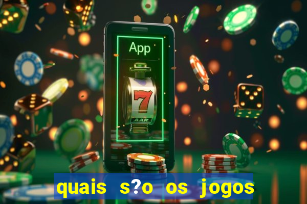 quais s?o os jogos de aposta