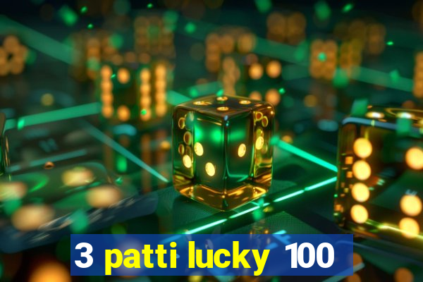 3 patti lucky 100