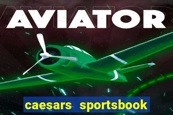 caesars sportsbook & casino