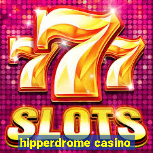 hipperdrome casino