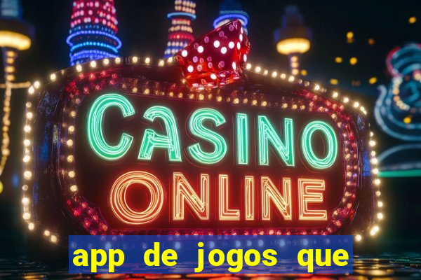 app de jogos que ganha dinheiro de verdade