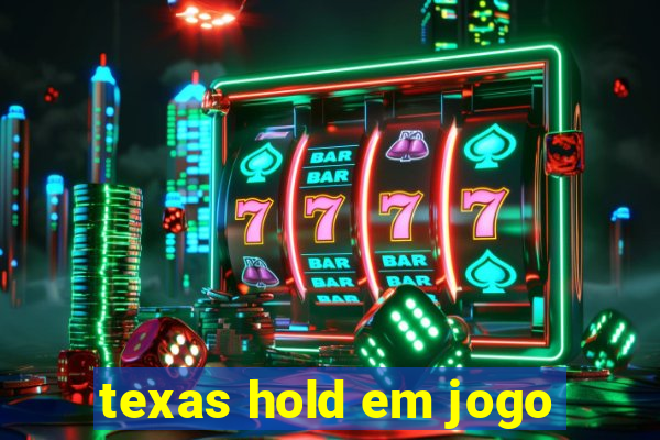 texas hold em jogo