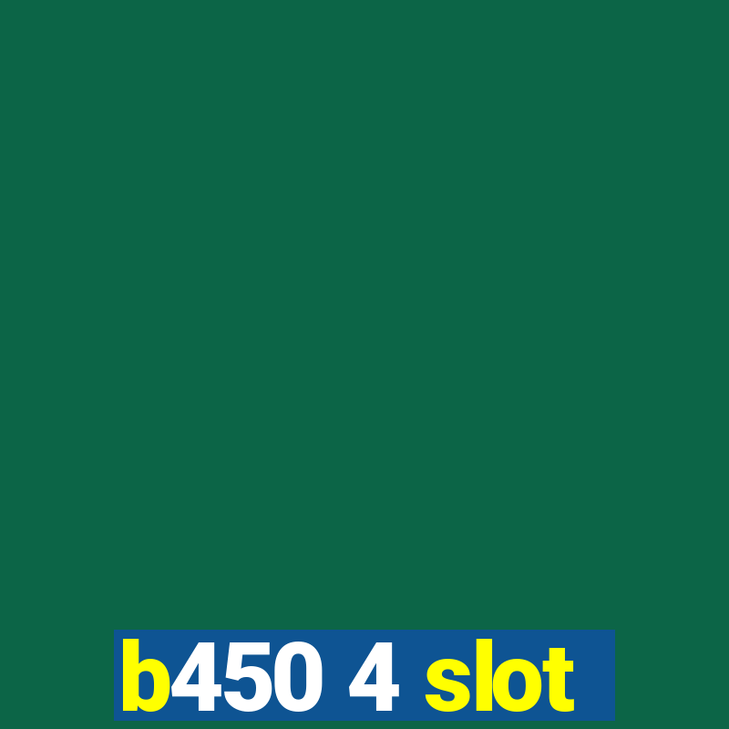 b450 4 slot