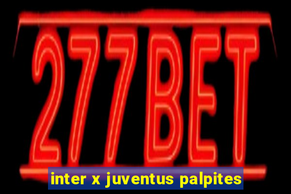 inter x juventus palpites