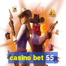 casino bet 55