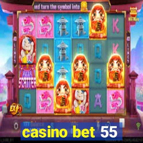 casino bet 55