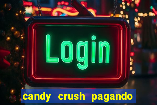 candy crush pagando é verdade