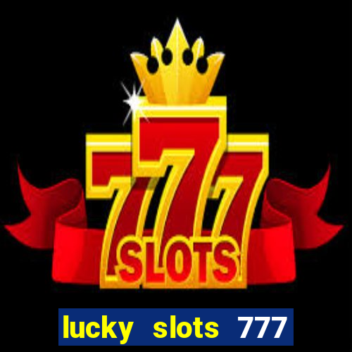 lucky slots 777 free download