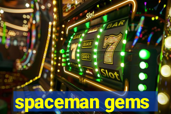 spaceman gems