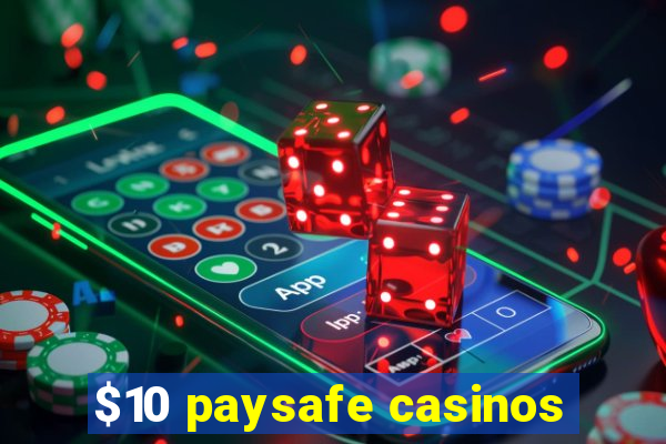 $10 paysafe casinos