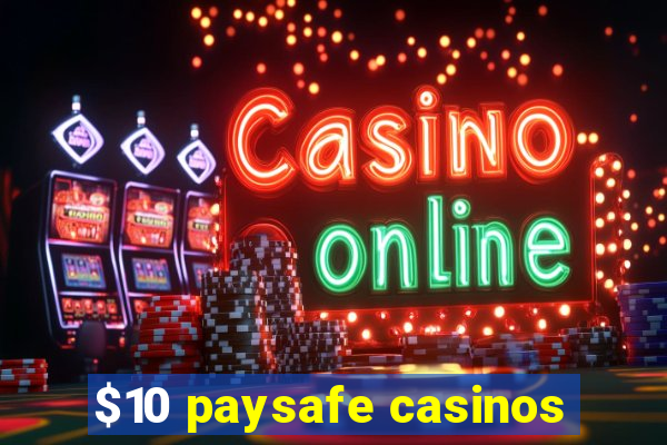 $10 paysafe casinos