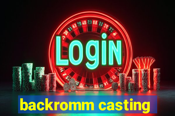 backromm casting