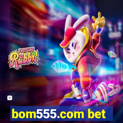 bom555.com bet