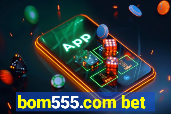 bom555.com bet