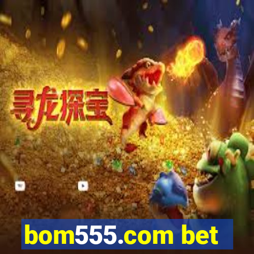 bom555.com bet