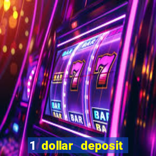 1 dollar deposit bonus casino