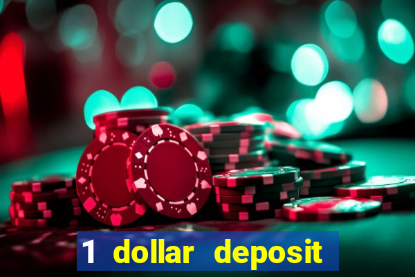 1 dollar deposit bonus casino