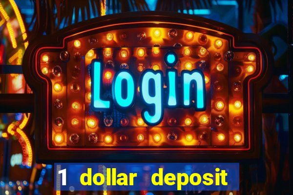 1 dollar deposit bonus casino