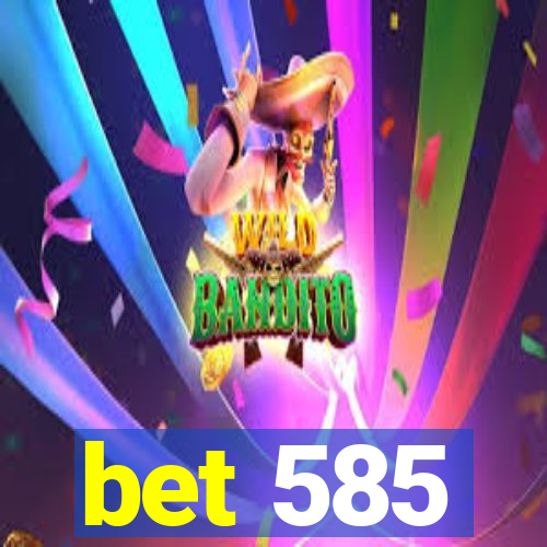 bet 585