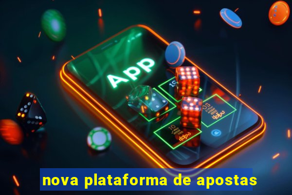 nova plataforma de apostas