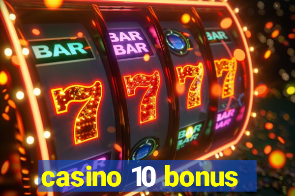 casino 10 bonus