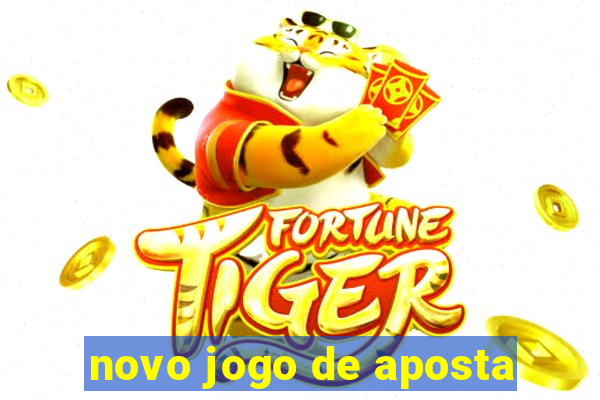 novo jogo de aposta