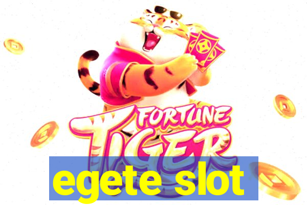 egete slot