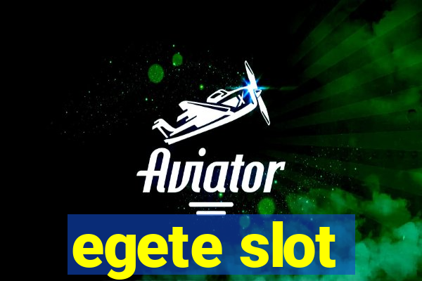 egete slot