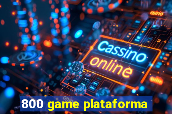 800 game plataforma