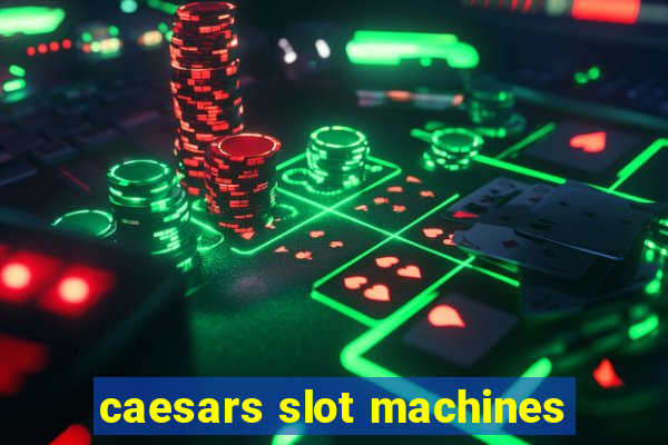 caesars slot machines