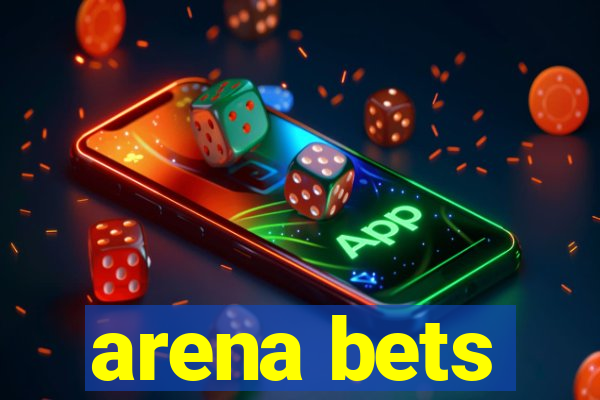 arena bets