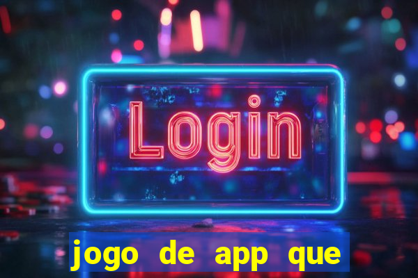 jogo de app que ganha dinheiro