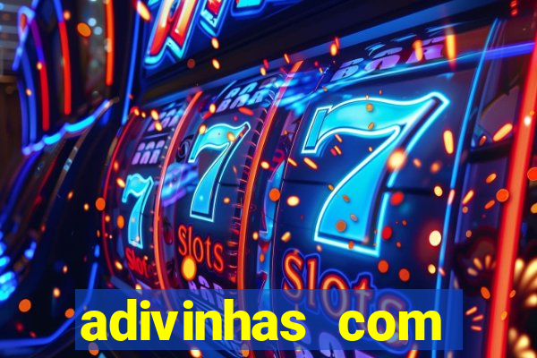 adivinhas com respostas difíceis