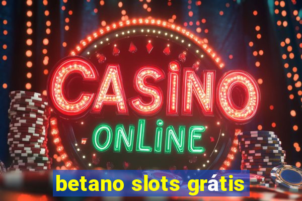 betano slots grátis