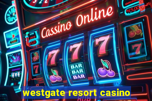 westgate resort casino