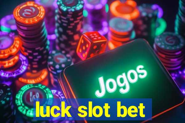 luck slot bet