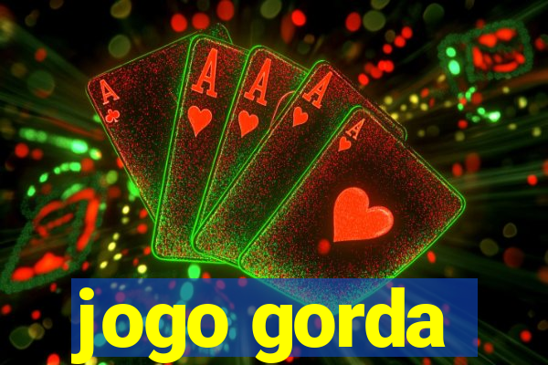 jogo gorda